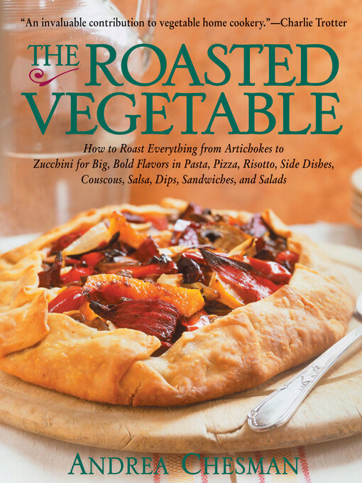 Title details for The Roasted Vegetable by Andrea Chesman - Available